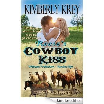 Reese's Cowboy Kiss: Witness Protection - Rancher Style: Blake's Story (Sweet Montana Bride Series, Book 1) [Kindle-editie]