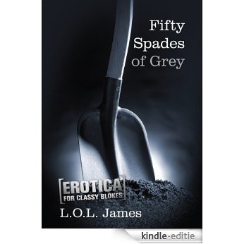 Fifty Spades of Grey: Erotica for the classy bloke (Fifty Shades of Blokes Book 2) (English Edition) [Kindle-editie]