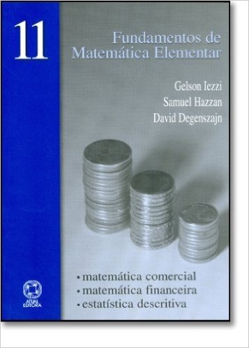Fundamentos De Matemática Elementar. Matemática Comercial , Financeira , Estatística - Volume 11