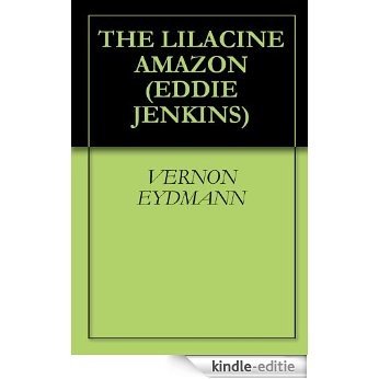 THE LILACINE AMAZON (EDDIE JENKINS Book 2) (English Edition) [Kindle-editie]