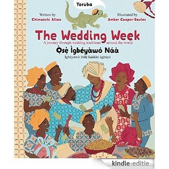 The Wedding Week (Yoruba & English Edition): A journey through wedding traditions around the world [Kindle-editie]