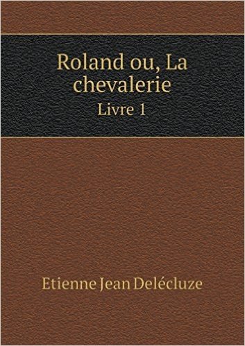 Roland Ou, La Chevalerie Livre 1