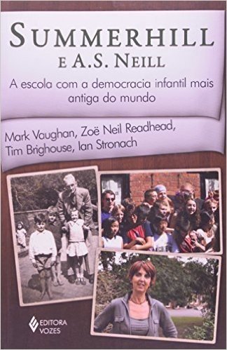 Summerhill E A. S. Neill - A Escola Com A Democracia Infantil Mais Ant