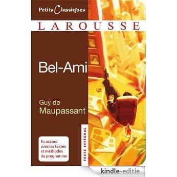 Bel ami (Petits Classiques Larousse t. 81) (French Edition) [Kindle-editie]