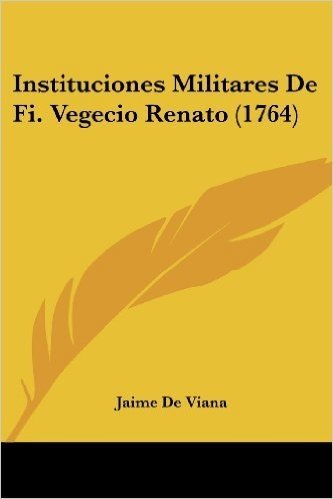 Instituciones Militares de Fi. Vegecio Renato (1764)