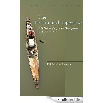 The Institutional Imperative: The Politics of Equitable Development in Southeast Asia (Studies of the Walter H. Shorenstein Asi) [Kindle-editie]