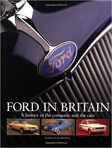 Ford in Britain: The Inside Story of More Than Half a Century of Carmaking