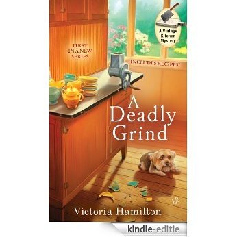 A Deadly Grind (A Vintage Kitchen Mystery) [Kindle-editie]