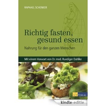 Richtig fasten, gesund essen: Nahrung für den ganzen Menschen (German Edition) [Kindle-editie]
