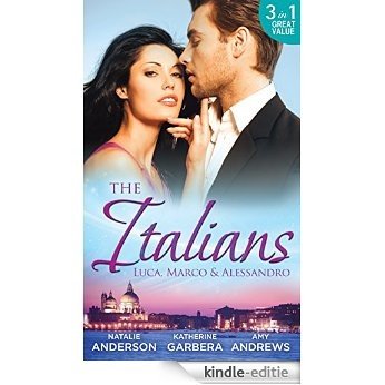 The Italians: Luca, Marco and Alessandro: Between the Italian's Sheets / The Moretti Heir / Alessandro and the Cheery Nanny (Mills & Boon M&B) [Kindle-editie]