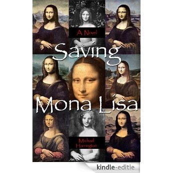 Saving Mona Lisa: A Novel (English Edition) [Kindle-editie]