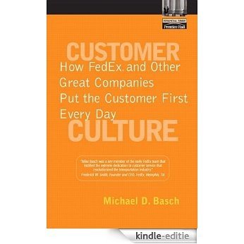 Customer Culture: How FedEx and Other Great Companies Put the Customer First Every Day [Kindle-editie]
