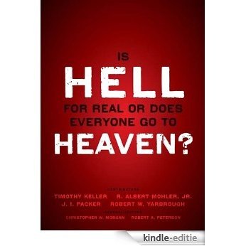 Is Hell for Real or Does Everyone Go To Heaven?: With contributions by Timothy Keller, R. Albert Mohler Jr., J. I. Packer, and Robert Yarbrough.   General ... W. Morgan and Robert A. Peterson. [Kindle-editie] beoordelingen
