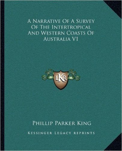 A Narrative of a Survey of the Intertropical and Western Coasts of Australia V1