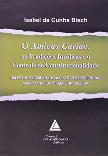 O Amicus Curiae, as Tradições Jurídicas e o Controle de Constitucionalidade