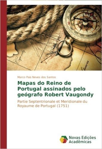 Mapas Do Reino de Portugal Assinados Pelo Geografo Robert Vaugondy