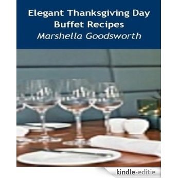 Elegant Thanksgiving Day Buffet Recipes (English Edition) [Kindle-editie]
