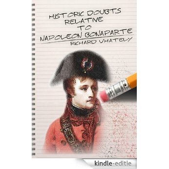 Historic Doubts Relative to Napoleon Bonaparte with Reader's Guide (English Edition) [Kindle-editie]