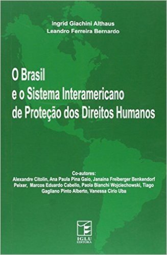 Brasil E O Sistema Interamericano De Protecao Dos Direitos Humano, O