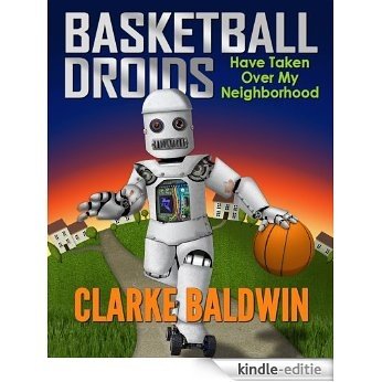 Basketball Droids Have Taken Over My Neighborhood (Chance Bradley Adventure Books Book 1) (English Edition) [Kindle-editie]