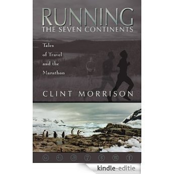 Running the Seven Continents: Tales of Travel and the Marathon (English Edition) [Kindle-editie]