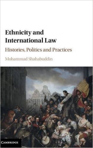 Ethnicity and International Law: Histories, Politics and Practices