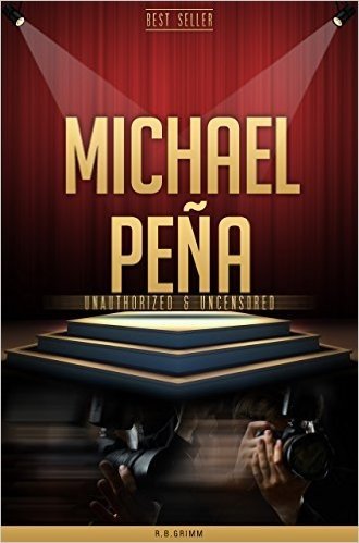 Michael Peña Unauthorized & Uncensored (All Ages Deluxe Edition with Videos) (English Edition)
