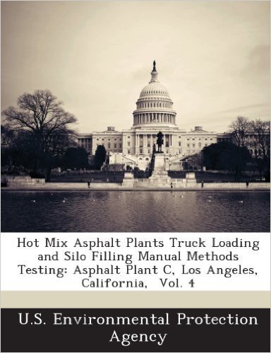Hot Mix Asphalt Plants Truck Loading and Silo Filling Manual Methods Testing: Asphalt Plant C, Los Angeles, California, Vol. 4