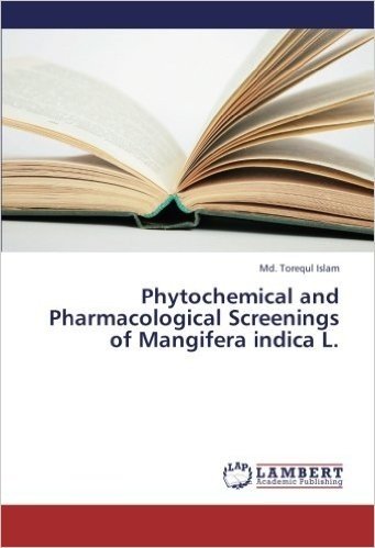 Phytochemical and Pharmacological Screenings of Mangifera Indica L.