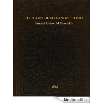 The Story of Alexander Selkirk (English Edition) [Kindle-editie]