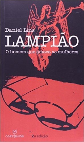 Lampiao - O Homem Que Amava As Mulheres - O Imaginario Do Cangaco