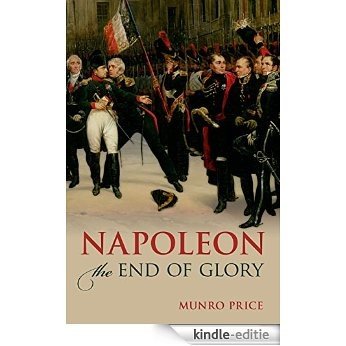 Napoleon: The End of Glory [Kindle-editie] beoordelingen