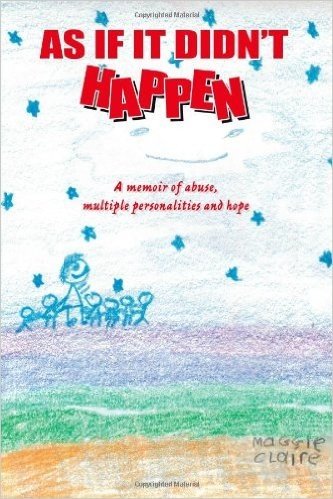 As If It Didn't Happen: A Memoir of Abuse, Multiple Personalities, and Hope