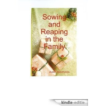 Sowing and reaping in the Family  by Austin Nwachukwu (English Edition) [Kindle-editie]
