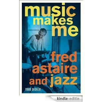 Music Makes Me: Fred Astaire and Jazz [Kindle-editie]