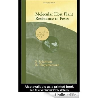 Molecular Host Plant Resistance to Pests (Books in Soils, Plants, and the Environment) [Kindle-editie]
