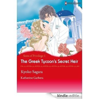 The Greek Tycoon's Secret Heir - Sons of Privilege 1 [Kindle-editie]