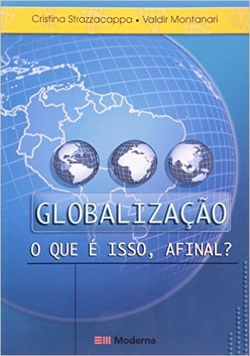 Globalizaçao - O Que E Isso Afinal?