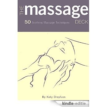 The Massage Deck: 50 Soothing Massage Techniques [Kindle-editie]