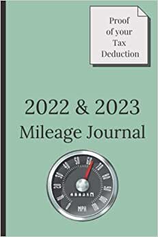 indir 2022 &amp; 2023 Mileage Journal: Annual Mileage Journal for Tracking Business and Personal Mileage for Tax Deduction Back-up