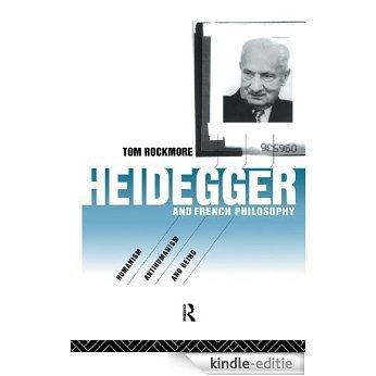Heidegger and French Philosophy: Humanism, Antihumanism and Being [Kindle-editie]