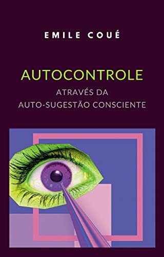 Autocontrole através da Auto-sugestão Consciente (traduzido)