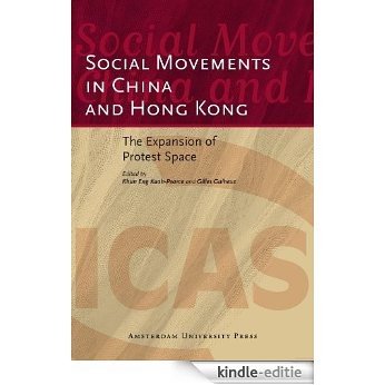 Social Movements in China and Hong Kong : The Expansion of Protest Space (ICAS Publications Series) [Kindle-editie]