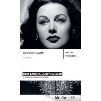 Hedy Lamarr, la donna gatto: Le sette vite di una diva scienziata (Storie gold) [Kindle-editie]