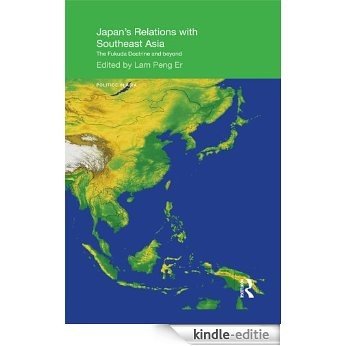 Japan's Relations with Southeast Asia: The Fukuda Doctrine and Beyond (Politics in Asia) [Kindle-editie]