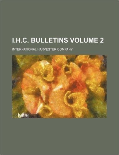 I.H.C. Bulletins Volume 2