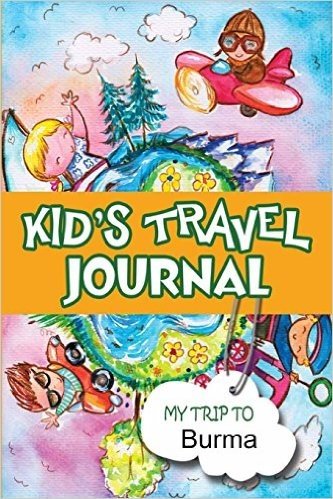 Kids Travel Journal: My Trip to Burma