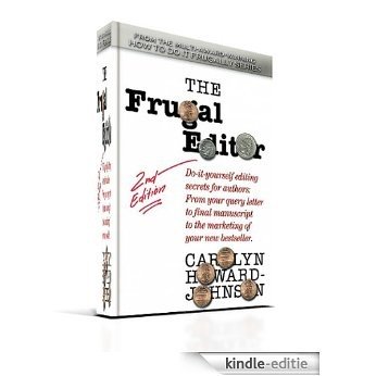 The Frugal Editor: Do-It-Yourself Editing Secrets, from your query letters to final manuscript to the marketing of your new bestseller. (How To Do It Frugally ... of books for writers) (English Edition) [Kindle-editie]