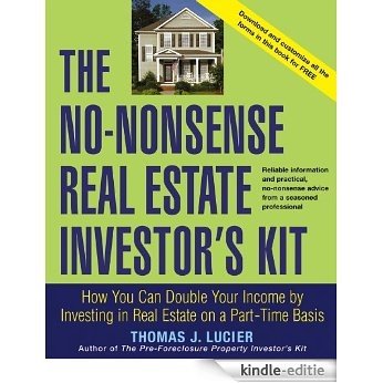 The No-Nonsense Real Estate Investor's Kit: How You Can Double Your Income By Investing in Real Estate on a Part-Time Basis [Kindle-editie]