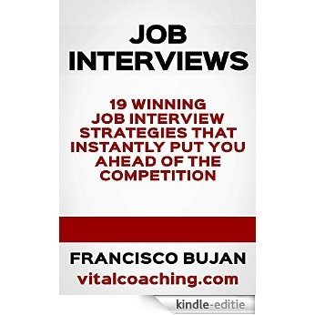 19 Winning Job Interview Strategies That Instantly Put You Ahead Of The Competition (English Edition) [Kindle-editie]
